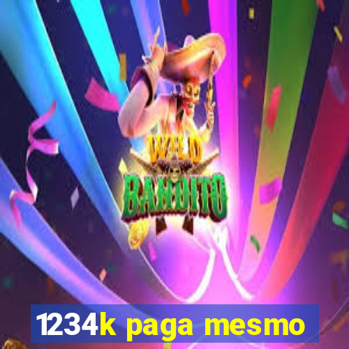 1234k paga mesmo